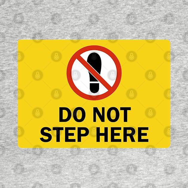 Do Not Step Here by  The best hard hat stickers 